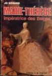 Gérard, Jo - MARIE-THÉRÈSE - impératrice des Belges Gérard, Jo - MARIE-THÉRÈSE - impératrice des Belges