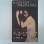 Coupland, Douglas - Girlfriend in a Coma Coupland, Douglas - Girlfriend in a Coma