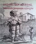 Jongh, Eddy de & Ger Luijten - Spiegel van alledag: Nederlandse genreprenten 1550-1700