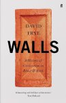 David Frye - Walls: A History of Civilization in Blood & Brick.
