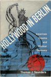 Saunders, Thomas J. - Hollywood in Berlin - American Cinema & Weimar Germany