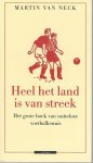 Neck, Martin van - HEEL HET LAND IS VAN STREEK - Het grote boek van nutteloze voetbalkennis