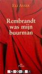 Eli Asser - Rembrandt was mijn buurman