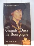 Calmette, Joseph - Les Grands Ducs de Bourgogne.