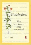 Onze Taal - Guichelheil. Wat betekenen onze woorden?