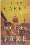Peter Carey - My Life as a Fake