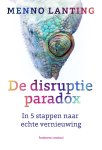 Menno Lanting - De disruptieparadox In 5 stappen naar echte vernieuwing