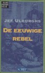 Ulburghs, Jef. - eeuwige rebel.