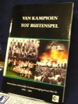 Berg, Henk van den, Anja Eissers, Kees Kool, Miep Kool-Mulder, e.a. - Van Kampioen tot Buitenspel ; Rotterdamse Christelijke Voetbalvereniging Zwart-Wit '28