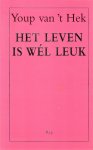 Hek, Youp van 't - Het leven is wel leuk