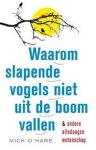 Meerman, Jacques - Waarom slapende vogels niet uit de boom vallen. En andere alledaagse wetenschap