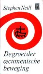 Neill, Stephan - De groei der oecumenische beweging
