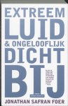 Jonathan Safran Foer - Extreem luid & ongelooflijk dichtbij