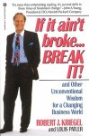 R.J. Kriegel   L. Patler - If it Ain't Broke ... Break it! And Other Unconventional Wisdom for a Changing Business World