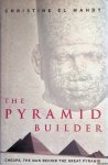 El-Mahdy, Christine - The Pyramid Builder: Cheops, the Pharaoh Behind the Great Pyramid