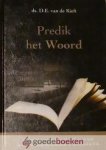 Kieft, Ds. D.E. van de - Predik het Woord *nieuw* nu van  13,50 voor --- Bevestiging en intrede van ds. D.E. van de Kieft in de Gereformeerde Gemeente in Nederland te Urk
