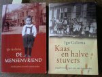 Galama, Igo - De mensenvriend / kinderjaren in arm Leeuwarden en Kaas en halve stuvers / jeugdherinneringen aan oud Leeuwarden