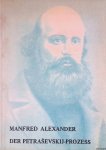 Alexander, Manfred - Der Petrasevskij-Prozess: eine "Verschwörung der Ideen" und ihre Verfolgung im Russland von Nikolaus I.