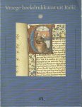 Ekkart, R.E.O. - Vroege boekdrukkunst uit italie; italiaanse incunabelen uit het Rijksmuseum Meermanno - Westreenianum