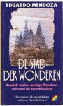 Mendoza, Eduardo - De stad der wonderen - kroniek van het woelige Barcelona van rond de eeuwwisseling