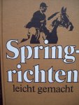 Ernst Gössing - "Springrichten Leicht gemacht"  Mit Vorwort Alwin Schockemöhle