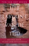 T. van der Kroon 233249 - Het labyrint van de tijd een reis door 10.000 jaar geschiedenis