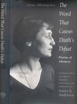 Akhmatova, Anna - The Word That Causes Death's Defeat: Poems of memory
