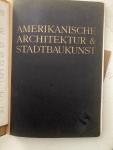 W. Hegemann - Amerikanische Architektur & Stadtbaukunst. Ein Überblick über den heutigen Stand der amerikanischen Baukunst in ihrer Beziehung zum Staedtebau