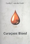 Eardly C. van der Geld - Curacaos bloed