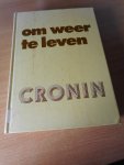 Cronin, A.J. - Om weer te leven.
