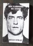 Gardner, Roy (ryan, tom editor) - Roy Gardner: My Story / Hellcatraz