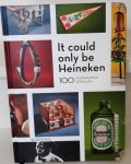 Baarspul, Marie - It could only be Heineken / 100 voorwerpen - 100 verhalen
