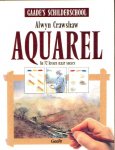  - AQUARELLEREN:  AQUAREL - Alwyn Crawshaw - Gaade's Schilderschool, 136 blz.