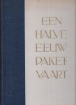 Boer, Dr. M.G. de - Westermann, Dr. J.C. - Een halve eeuw pakketvaart 1891-1941 - Het boek behandelt de geschiedenis en het bedrijf. Boer, Dr. M.G. de - Westermann, Dr. J.C. - Een halve eeuw pakketvaart 1891-1941 - Het boek behandelt de geschiedenis en het bedrijf.
