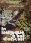 Dumont, G.H. - Belgique à vol doiseau. Photographies aériennes de Daniel Philippe.
