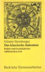 Stemberger, Günther - Das klassische Judentum. Kultur und Geschichte der rabbinischen Zeit Stemberger, Günther - Das klassische Judentum. Kultur und Geschichte der rabbinischen Zeit