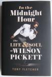 Tony Fletcher - In the Midnight Hour / The Life and Soul of Wilson Pickett