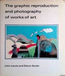 Lewis, John & Edwin Smith - The graphic reproduction and photography of works of art