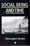 GOSDEN, Christopher - Social Being and Time.