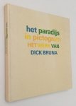 Nieuwenhuijzen, Kees, Ella Reitsma, samenstelling, - Het paradijs in pictogram. Het werk van Dick Bruna