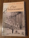 Dyer, Richard - Only entertainment