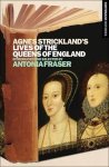 Antonia Fraser, Agnes Strickland - Agnes Strickland'S Lives Of The Queens Of England