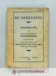 Groe, Theodorus van der - De bekeering --- De waarachtige bekeering, zijnde een verzameling van zeventien opeenvolgende leerreden, nagelaten door wijlen den weleerwaarden heer Theodorus van der Groe, laatst predikant te Kralingen