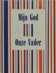  - Mijn God. Onze Vader.