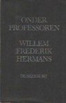 Hermans, Willem Frederik - Onder professoren. Met een nawoord van Prof. Dr. B.J.O. Zomerplaag. hoogleraar in vergelijkende literatuurwetenschap aan de Rijksuniversiteit te Groningen