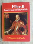 Vazquez de Prada, V. - FILIPS II  - Heerser van een wereldrijk