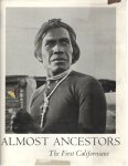 Kroeber, Theodora & Robert F. Heizer - Almost Ancestors. The First Californians