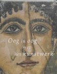 Tefnin, R. - OOG IN OOG MET HET KUNSTWERK - De blik in de kunst van de vroegste tijden tot Byzantium
