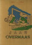 J.B. Bakker, Joh. E. Thomas, P. Thomas - 25 jaar Overmaas historie 1921-1946