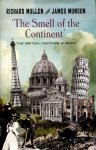 Mullen, Richard en James Munson - The Smell of the Continent / The British Discover Europe 1814-1914